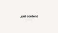 Just Content